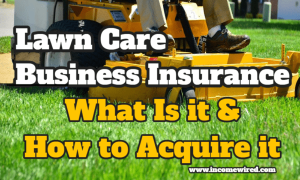 Lawn Care Business Insurance: What is It and How To Acquire it ...