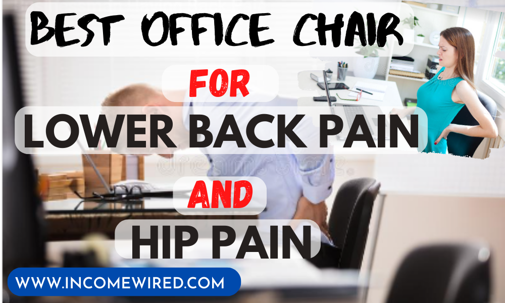 best office chair for lower back pain and hip pain