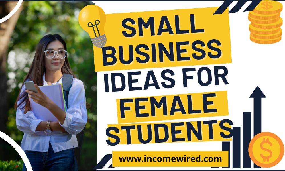 Small business Ideas For Female Students