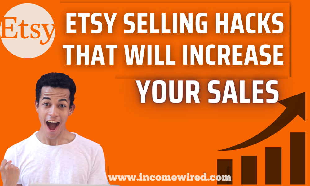 Etsy selling hacks that will increase your sales