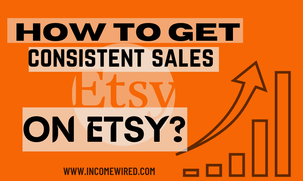 get consistent sales on etsy